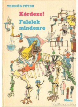 Teknős Péter - Kérdezz! Felelek mindenre Teknős Péter - Kérdezz! Felelek mindenre, Budapest 1986 antikvár könyv