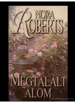 Nora Roberts - Megtalált álom Nora Roberts - Megtalált álom, 2002 antikvár könyv