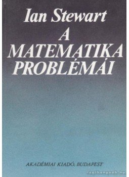 Stewart, Ian - A matematika problémái Stewart, Ian - A matematika problémái, Budapest 1991 antikvár könyv