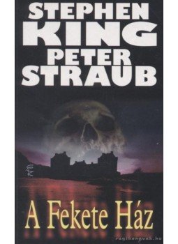 Stephen King, STRAUB,PETER - A Fekete Ház Stephen King, STRAUB,PETER - A Fekete Ház, Budapest 2003 antikvár könyv