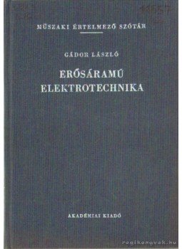 Gádor László - Erősáramú elektrotechnika Gádor László - Erősáramú elektrotechnika, Budapest 1985 antikvár könyv