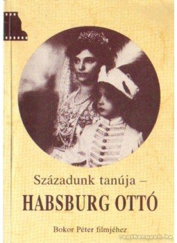 Simonné Dr. Tigermann Ilona (szerk.) - Századunk tanúja - Habsburg Ottó,  1989 antikvár könyv