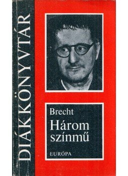 Brecht, Bertolt - Három színmű Brecht, Bertolt - Három színmű, Budapest 1974 antikvár könyv