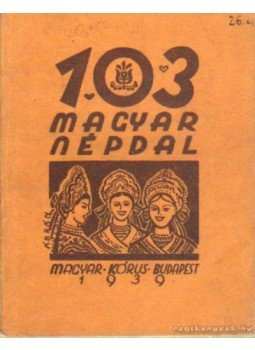 Péczely Attila - 103 magyar népdal Péczely Attila - 103 magyar népdal, Budapest 1939 antikvár könyv