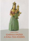 Sümegi György - Szakrális emlékek a Duna-Tisza közéről