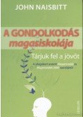 John Naisbitt - A gondolkodás magasiskolája