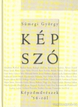 Sümegi György - Kép-Szó Sümegi György - Kép-Szó, Budapest 2004 antikvár könyv