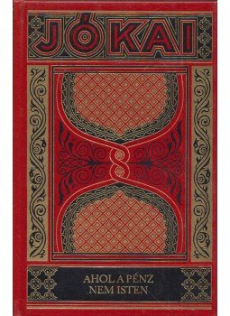 Jókai Mór - Ahol a pénz nem Isten Jókai Mór - Ahol a pénz nem Isten, Budapest 1992 antikvár könyv