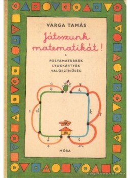Varga Tamás - Játsszunk matematikát! I. Varga Tamás - Játsszunk matematikát! I., Budapest 1972 antikvár könyv