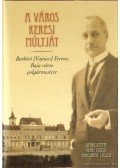 Merk Zsuzsa,Rapcsányi László - A város keresi múltját