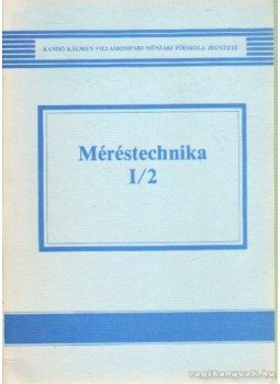 Becker Lajosné - Méréstechnika I/2 Becker Lajosné - Méréstechnika I/2, Budapest 1987 antikvár könyv