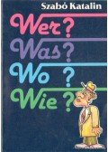 Szabó Katalin - Wer? Was? Wo?  Wie?