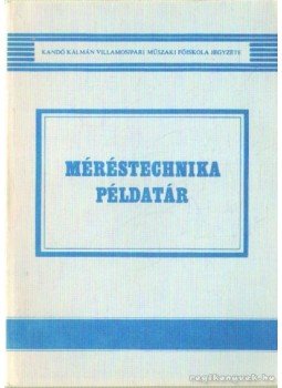 Becker Lajosné, Tényi V. Gusztáv - Méréstechnika példatár Becker Lajosné, Tényi V. Gusztáv - Méréstechnika példatár, Budapest 1988 antikvár könyv