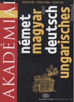 Halász Előd, Földes Csaba, Uzonyi Pál - Német-magyar szótár Halász Előd, Földes Csaba, Uzonyi Pál - Német-magyar szótár, Budapest 2009 antikvár könyv