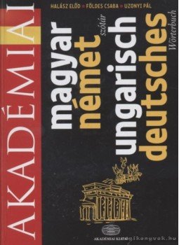 Halász Előd, Földes Csaba, Uzonyi Pál - Magyar-német szótár Halász Előd, Földes Csaba, Uzonyi Pál - Magyar-német szótár, Budapest 2009 antikvár könyv
