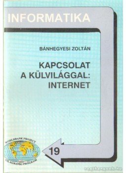 Bánhegyesi Zoltán - Kapcsolat a külvilággal: internet Bánhegyesi Zoltán - Kapcsolat a külvilággal: internet, 1995 antikvár könyv