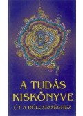 György Edit - A tudás kiskönyve - Út a bölcsességhez