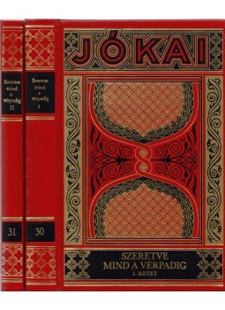 Jókai Mór - Szeretve mind a vérpadig I-II. Jókai Mór - Szeretve mind a vérpadig I-II., Budapest 1993 antikvár könyv