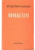 Benjámin László - Örökké élni