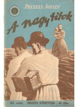 Péczely József - A nagy titok Péczely József - A nagy titok, Budapest 1943 antikvár könyv
