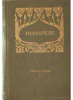 Shakspere - Shakspere tragédiái II. kötet Shakspere - Shakspere tragédiái II. kötet, Budapest 1902 antikvár könyv