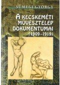 Sümegi György - A Kecskeméti Művésztelep dokumentumai (1909-1919)
