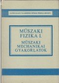 Gyurmáczi György - Műszaki fizika I. - Műszaki mechanikai gyakorlatok