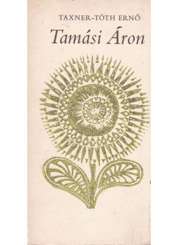 Taxner-Tóth Ernő - Tamási Áron Taxner-Tóth Ernő - Tamási Áron, Budapest 1973 antikvár könyv