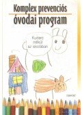 Dr. Balázsné Szűcs Judit (szerk.),PORKOLÁBNÉ BALOGH KATALIN ,Szaitzné Gegorits Anna - Komplex prevenciós óvodai program