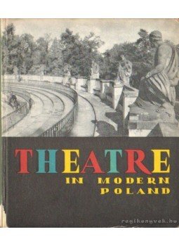 Grodzicki, August, Szydlowski, Roman - Theatre in modern Poland Grodzicki, August, Szydlowski, Roman - Theatre in modern Poland, Warsaw 1963 antikvár könyv