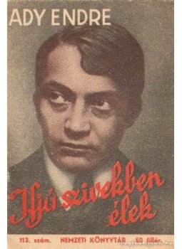 Ady Endre, Nagy Gerzson - Ifjú szivekben élek Ady Endre, Nagy Gerzson - Ifjú szivekben élek, Budapest 1944 antikvár könyv