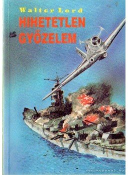 Walter Lord - Hihetetlen győzelem Walter Lord - Hihetetlen győzelem, Budapest 0 antikvár könyv