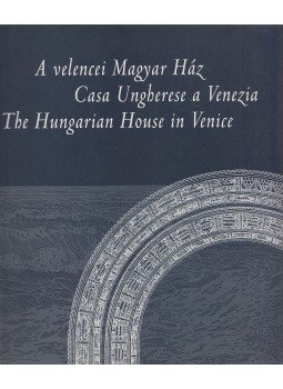 Götz Eszter - A velencei Magyar Ház / Casa Ungherese a Venezia / The Hungarian House in Venice Götz Eszter - A velencei Magyar Ház / Casa Ungherese a Venezia / The Hungarian House in Venice, Budapest 2000 antikvár könyv