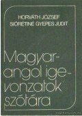 Horváth József,Siórétiné Gyepes Judit - Magyar-angol igevonzatok szótára