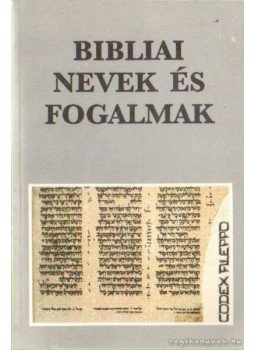 Vohmann Péter, Babits Antal - Bibliai nevek és fogalmak Vohmann Péter, Babits Antal - Bibliai nevek és fogalmak, 0 antikvár könyv