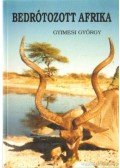 Gyimesi György - Bedrótozott Afrika