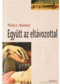 Polcz Alaine - Együtt az eltávozottal