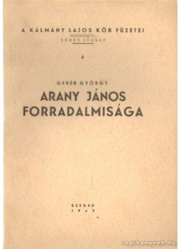 Geréb György - Arany János forradalmisága Geréb György - Arany János forradalmisága, Szeged 1949 antikvár könyv