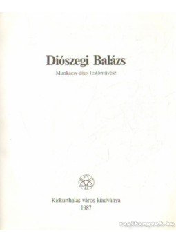 Pap Gábor - Diószegi Balázs Pap Gábor - Diószegi Balázs, Kiskunhalas 1987 antikvár könyv