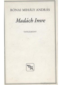 Rónai Mihály András - Madách Imre Rónai Mihály András - Madách Imre, Budapest 0 antikvár könyv