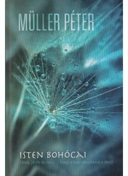 Müller Péter - Isten bohócai Müller Péter - Isten bohócai, Pécs 2010 antikvár könyv
