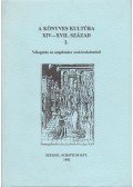 Monok István,Szabó Enéh - A könyves kultúra XIV-XVII. század I.