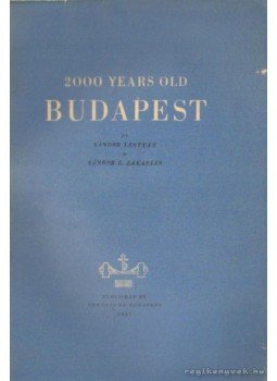 Zakariás G. Sándor, Lestyán Sándor - 2000 years old Budapest Zakariás G. Sándor, Lestyán Sándor - 2000 years old Budapest, Budapest 1945 antikvár könyv