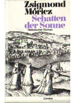 Móricz Zsigmond - Schatten der Sonne Móricz Zsigmond - Schatten der Sonne, Budapest 1979 antikvár könyv