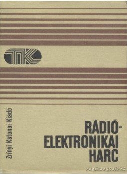 Varga Béla, Bokor Imre, Tolnai Klára, Tamási Ferenc - Rádióelektronikai harc Varga Béla, Bokor Imre, Tolnai Klára, Tamási Ferenc - Rádióelektronikai harc, Budapest 1982 antikvár könyv
