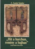 Z. SZALAI SÁNDOR - Hit a harcban, remény a bajban