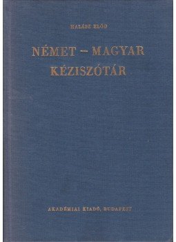 Halász Előd - Német-magyar kéziszótár Halász Előd - Német-magyar kéziszótár, Budapest 1989 antikvár könyv