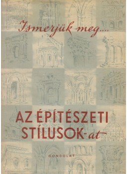 Gerő László - Az építészeti stílusok Gerő László - Az építészeti stílusok, Budapest 1957 antikvár könyv