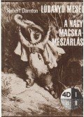 Darnton, Robert - Lúdanyó meséi / A nagy macskamészárlás
