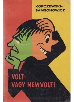 Kopczewski, Jan ST., Samsonowicz, Henryk - Volt - vagy nem volt? Kopczewski, Jan ST., Samsonowicz, Henryk - Volt - vagy nem volt?, Budapest 1965 antikvár könyv
